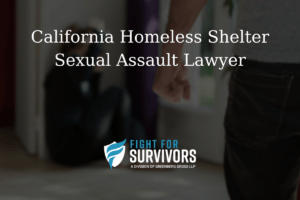 California Homeless Shelter Sexual Assault Lawyer 1 FFS02 25 California Homeless Shelter Sexual Assault Lawyer