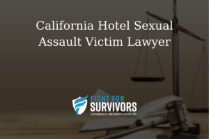 California Hotel Sexual Assault Victim Lawyer 1 FFS02 25 California Hotel Sexual Assault Victim Lawyer