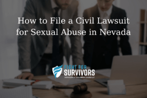 How to File a Civil Lawsuit for Sexual Abuse in Nevada 1 FFS03 25 How to File a Civil Lawsuit for Sexual Abuse in Nevada
