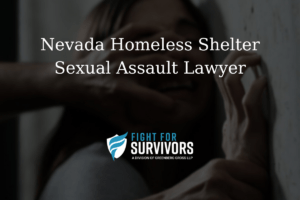 Nevada Homeless Shelter Sexual Assault Lawyer 1 FFS03 25 Nevada Homeless Shelter Sexual Assault Lawyer