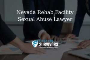 Nevada Rehab Facility Sexual Abuse Lawyer 1 FFS03 25 Nevada Rehab Facility Sexual Abuse Lawyer