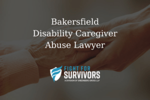 Bakersfield Caregiver Abuse Lawyer 1 FFS04 25 Bakersfield Disability Caregiver Abuse Lawyer 1