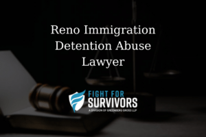 Reno Immigration Detention Abuse Lawyer 1 FFS04 25 Reno Immigration Detention Abuse Lawyer 1