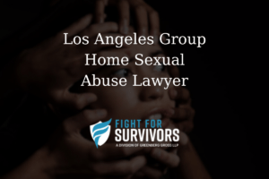 Los Angeles Group Home Sexual Abuse Lawyer 1 FFS05 25 Los Angeles Group Home Sexual Abuse Lawyer 1