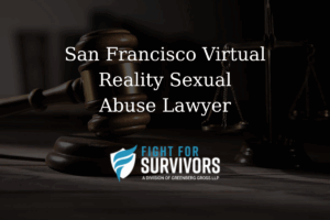 FFS05 25 San Francisco Virtual Reality Sexual Abuse Lawyer