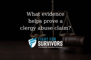 What Evidence Helps Prove a Clergy Abuse Claim? 1 FFS08 25 What evidence helps prove a clergy abuse claim
